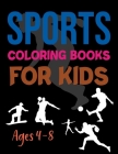 Sports Coloring Book For Kids Ages 4-8: The Ultimate Creative Coloring Book For Sports Adult Cover Image