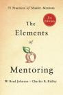 The Elements of Mentoring: 75 Practices of Master Mentors, 3rd Edition Cover Image