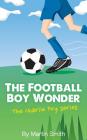 The Football Boy Wonder: (Football book for kids 7-13) (The Charlie Fry Series) Cover Image