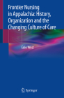 Frontier Nursing in Appalachia: History, Organization and the Changing Culture of Care Cover Image