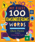 My First 100 Engineering Words (My First STEAM Words) By Chris Ferrie, Lindsay Dale-Scott (Illustrator) Cover Image