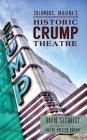 Columbus, Indiana's Historic Crump Theatre By David Sechrest, Kristen Brown (Introduction by) Cover Image