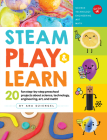 STEAM Play & Learn: 20 fun step-by-step preschool projects about science, technology, engineering, art, and math! Cover Image