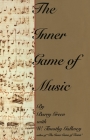 The Inner Game of Music By Barry Green, W. Timothy Gallwey Cover Image