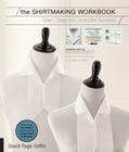The Shirtmaking Workbook: Pattern, Design, and Construction Resources - More than 100 Pattern Downloads for Collars, Cuffs & Plackets By David Page Coffin Cover Image