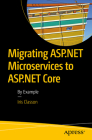 Migrating ASP.NET Microservices to ASP.NET Core: By Example By Iris Classon Cover Image