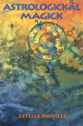 Astrologickal Magick By Estelle Daniels Cover Image