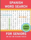 Spanish Word Search For Seniors - Large Print: 100 Easy And Relaxing Large Print Spanish Word Search Puzzles For Seniors And Adults Suffering From Dem By Holiday Locker Cover Image