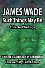 Such Things May Be: Collected Writings Cover Image