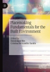 Placemaking Fundamentals for the Built Environment By Dominique Hes (Editor), Cristina Hernandez-Santin (Editor) Cover Image