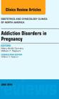 Substance Abuse During Pregnancy, an Issue of Obstetrics and Gynecology Clinics: Volume 41-2 (Clinics: Internal Medicine #41) Cover Image