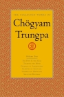The Collected Works of Chögyam Trungpa, Volume 2: The Path Is the Goal - Training the Mind - Glimpses of Abhidharma - Glimpses of Shunyata - Glimpses of Mahayana - Selected Writings By Chogyam Trungpa, Carolyn Gimian (Editor) Cover Image