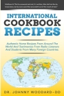 International Cookbook Recipes: International CAuthentic Home Recipes From Around The World And Testimonies From Radio Listeners And Students From Man By Johnny Woodard DD Cover Image