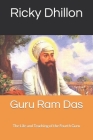 Guru Ram Das: The Life and Teaching of the Fourth Guru Cover Image