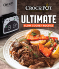 Crockpot Ultimate Slow Cooker Recipes By Publications International Ltd Cover Image