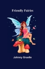Friendly Fairies By Johnny Gruelle Cover Image