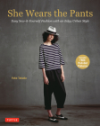 She Wears the Pants: Easy Sew-It-Yourself Fashion with an Edgy Urban Style By Yuko Takada Cover Image