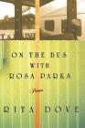 On the Bus with Rosa Parks: Poems By Rita Dove Cover Image