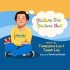 Picture This, Picture That By Taahir Lee, Thomasina Lee Cover Image