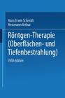 Röntgen-Therapie (Oberflächen- Und Tiefenbestrahlung) By Hans Erwin Schmidt, Arthur Hessmann Cover Image
