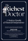 The Richest Doctor: A Modern Parable of Financial Independence By David Auer Cover Image
