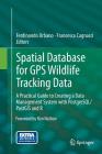 Spatial Database for GPS Wildlife Tracking Data: A Practical Guide to Creating a Data Management System with Postgresql/Postgis and R By Ferdinando Urbano (Editor), Francesca Cagnacci (Editor) Cover Image