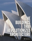 The Buildings That Revolutionized Architecture By Isabel Kuhl, Florian Heine Cover Image