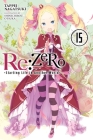 Re:ZERO -Starting Life in Another World-, Vol. 15 (light novel) By Tappei Nagatsuki, Shinichirou Otsuka (By (artist)) Cover Image
