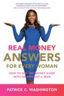 Real Money Answers for Every Woman: How to Win the Money Game With or Without a Man By Patrice C. Washington Cover Image