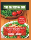 The Galveston Diet: The Low-Carb, High-Protein Plan for Permanent Weight Loss By Candice J. Walker Cover Image