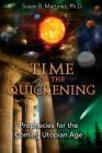 Time of the Quickening: Prophecies for the Coming Utopian Age By Susan B. Martinez, Ph.D. Cover Image
