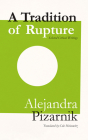 A Tradition of Rupture By Alejandra Pizarnik, Cole Heinowitz (As Told by) Cover Image