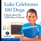 My Day Readers: Luke Celebrates 100 Days By Charly Haley Cover Image