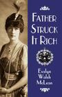 Father Struck It Rich By Evalyn Walsh McLean Cover Image