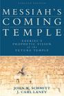 Messiah's Coming Temple: Ezekiel's Prophetic Vision of the Future Temple By John W. Schmitt, J. Carl Laney Cover Image