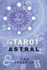 Le Tarot Astral By Ivan Arderius Cover Image