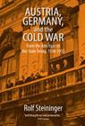 Austria, Germany, and the Cold War: From the Anschluss to the State Treaty, 1938-1955 Cover Image