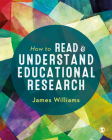 How to Read and Understand Educational Research By James Williams Cover Image