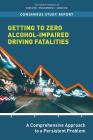 Getting to Zero Alcohol-Impaired Driving Fatalities: A Comprehensive Approach to a Persistent Problem Cover Image