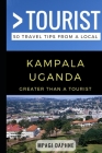 Greater Than a Tourist- Kampala Uganda: 50 Travel Tips from a Local By Greater Than a. Tourist, Mpagi Daphne Cover Image