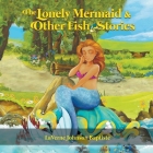The Lonely Mermaid & Other Fish Stories By Laverne Johnson Baptiste Cover Image