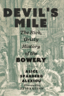 Devil's Mile: The Rich, Gritty History of the Bowery By Alice Sparberg Alexiou, Peter Quinn (Foreword by) Cover Image