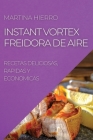 Instant Vortex Freidora de Aire: Recetas Deliciosas, Rapidas Y Economicas Cover Image
