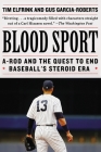 Blood Sport: A-Rod and the Quest to End Baseball's Steroid Era By Tim Elfrink, Gus Garcia-Roberts Cover Image