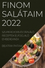 Finom Salátaim 2022: Szupergyors És Tápláló Receptek Elfoglaló Embereknek Cover Image