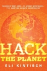 Hack the Planet: Science's Best Hope--Or Worst Nightmare--For Averting Climate Catastrophe By Eli Kintisch Cover Image
