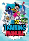 Teen Titans Go! Training Manual By Eric Luper Cover Image