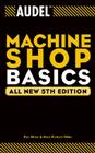 Audel Machine Shop Basics (Audel Technical Trades #8) Cover Image