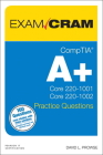 Comptia A+ Practice Questions Exam Cram Core 1 (220-1001) and Core 2 (220-1002) (Exam Cram (Pearson)) Cover Image