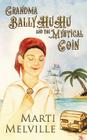 Grandma BalllyHuHu: and the Mystical Coin (Grandma Ballyhuhu) By Marti Melville, Brooke I. Nutt (Illustrator) Cover Image